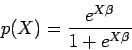 \begin{displaymath}p(X) = {e^{X\beta} \over 1+ e^{X\beta}}
\end{displaymath}