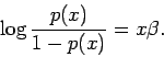 \begin{displaymath}\log {p(x) \over 1-p(x)} = x\beta.\end{displaymath}